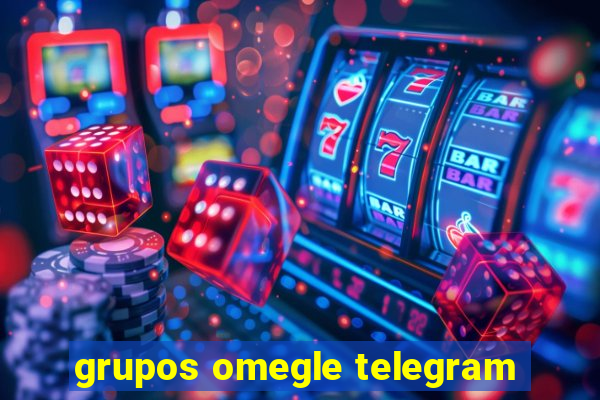 grupos omegle telegram